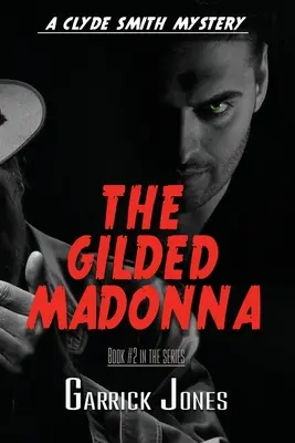 Az aranyozott Madonna: Clyde Smith rejtélye - The Gilded Madonna: A Clyde Smith Mystery