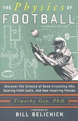 A labdarúgás fizikája: Fedezd fel a csonttörő találatok, a szárnyaló mezőnygólok és a félelmet keltő passzok tudományát - The Physics of Football: Discover the Science of Bone-Crunching Hits, Soaring Field Goals, and Awe-Inspiring Passes