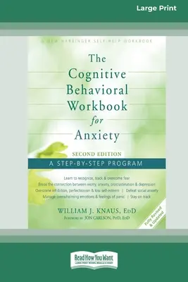 A szorongás kognitív viselkedéses munkakönyve (második kiadás): A Step-By-Step Program (16pt Large Print Edition) - The Cognitive Behavioral Workbook for Anxiety (Second Edition): A Step-By-Step Program (16pt Large Print Edition)