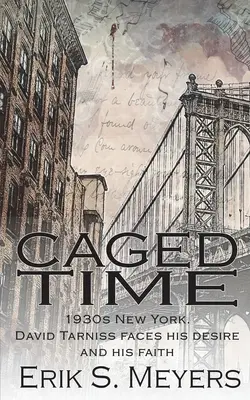 Caged Time: 1930-as évek New York. David Tarniss szembenéz a vágyával és a hitével. - Caged Time: 1930s New York. David Tarniss faces his desire and his faith