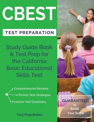 CBEST tesztfelkészítés: Tanulmányi útmutató könyv és tesztfelkészítés a kaliforniai oktatási alapkészségek tesztjéhez - CBEST Test Preparation: Study Guide Book & Test Prep for the California Basic Educational Skills Test