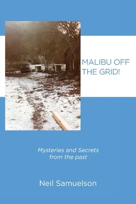 Malibu Off the Grid! Rejtélyek és titkok a múltból - Malibu Off the Grid!: Mysteries and Secrets from the past