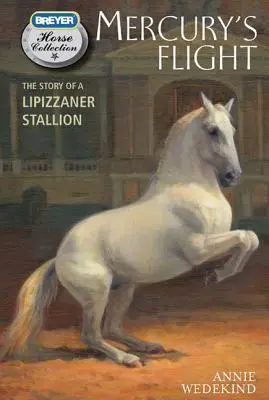 Mercury's Flight: Egy lipicai mén története - Mercury's Flight: The Story of a Lipizzaner Stallion