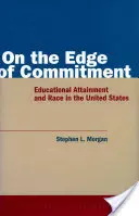 Az elköteleződés határán: Oktatási szint és faji hovatartozás az Egyesült Államokban - On the Edge of Commitment: Educational Attainment and Race in the United States