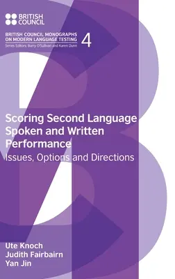 Scoring Second Language Spoken and Written Performance: Kérdések, lehetőségek és irányok - Scoring Second Language Spoken and Written Performance: Issues, Options and Directions