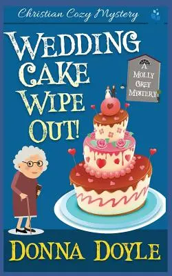 Svatební dort: Křesťanská tajemná záhada - Wedding Cake Wipe Out: Christian Cozy Mystery