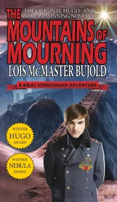 A gyász hegyei - Miles Vorkosigan Hugo- és Nebula-díjas regénye - Mountains of Mourning-A Miles Vorkosigan Hugo and Nebula Winning Novella