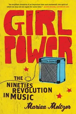 Girl Power: A kilencvenes évek forradalma a zenében - Girl Power: The Nineties Revolution in Music