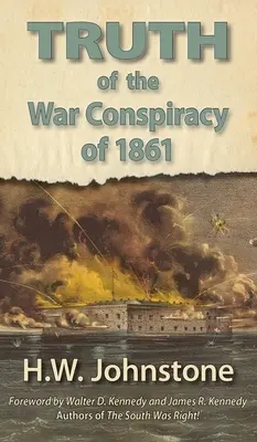 Az 1861-es háborús összeesküvés igazsága - The Truth of the War Conspiracy of 1861