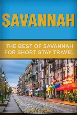 Savannah: To nejlepší ze Savannah pro krátkodobé cestování - Savannah: The Best Of Savannah For Short Stay Travel