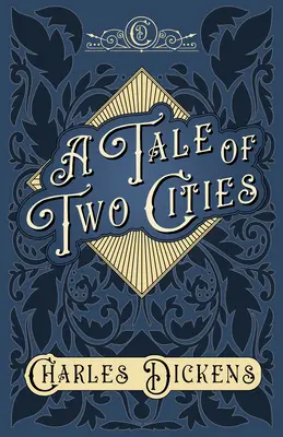 A Tale of Two Cities - A Story of the French Revolution - With Appreciations and Criticisms By G. K. Chesterton