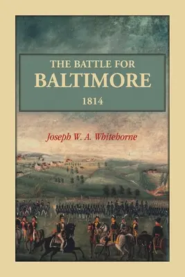 A Baltimore-i csata 1814 - The Battle For Baltimore 1814