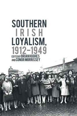 A dél-ír lojalizmus, 1912-1949 - Southern Irish Loyalism, 1912-1949