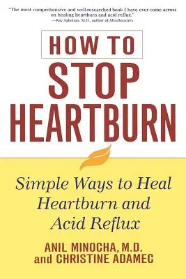 Hogyan állítsuk meg a gyomorégést: Egyszerű módszerek a gyomorégés és a savas reflux gyógyítására - How to Stop Heartburn: Simple Ways to Heal Heartburn and Acid Reflux