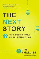 A következő történet: Hit, barátok, család és a digitális világ - The Next Story: Faith, Friends, Family, and the Digital World