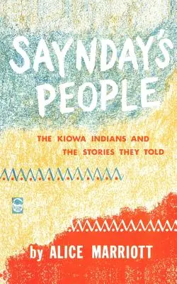 Saynday emberei: A Kiowa indiánok és az általuk mesélt történetek - Saynday's People: The Kiowa Indians and the Stories They Told