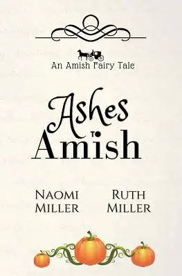 Od popela k amišovi: Obyčejná pohádka - Ashes to Amish: A Plain Fairy Tale