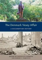 A dániai Vesey-ügy: A Documentary History - The Denmark Vesey Affair: A Documentary History