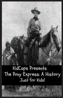 The Pony Express: Egy történelem csak gyerekeknek! - The Pony Express: A History Just for Kids!