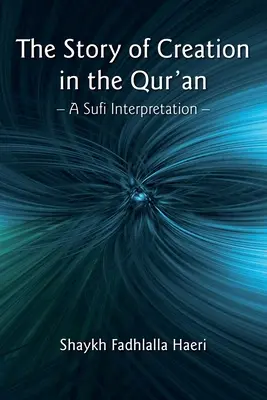 A teremtés története a Koránban: Egy szúfi értelmezés - The Story of Creation in the Qur'an: A Sufi Interpretation