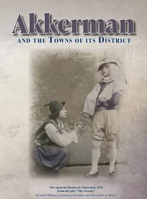 Akkerman és a járás városai; Emlékkönyv - Akkerman and the Towns of its District; Memorial Book