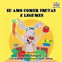 I Love to Eat Fruits and Vegetables: Portugál nyelvű gyermekkönyv - I Love to Eat Fruits and Vegetables: Portuguese Language Children's Book