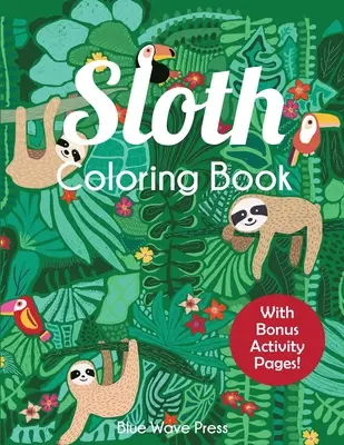 Sloth Coloring Book: Imádnivaló lajhár színező oldalak gyerekeknek 6-12 éves korig bónusz tevékenységekkel - Sloth Coloring Book: Adorable Sloth Coloring Pages for Kids 6-12 with Bonus Activities