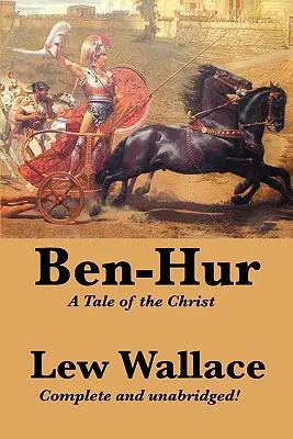 Ben-Hur: A Tale of the Christ, Complete and Unabridged (Teljes és rövidítetlen) - Ben-Hur: A Tale of the Christ, Complete and Unabridged