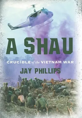 A Shau: Shau Shau: A vietnami háború olvasztótégelye - A Shau: Crucible of the Vietnam War