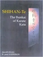 Shihan Te: A Kata Bunkai-ja - Shihan Te: The Bunkai of Kata