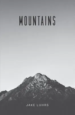 Mountains: Jake Luhrs-szal 25 áhítat - Mountains: 25 Devotionals with Jake Luhrs