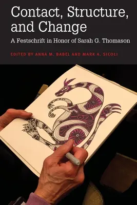 Kapcsolat, struktúra és változás: Thomason tiszteletére készült ünnepi írás. - Contact, Structure, and Change: A Festschrift in Honor of Sarah G. Thomason