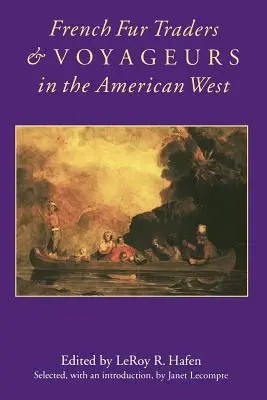 Francia szőrmekereskedők és utazók az amerikai nyugaton - French Fur Traders and Voyageurs in the American West