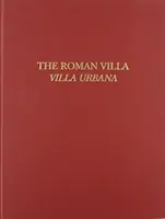 A római villa: Villa Urbana - The Roman Villa: Villa Urbana