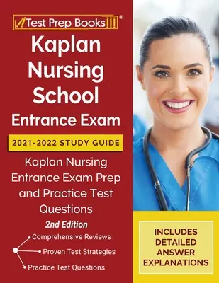 Kaplan Ápolási iskolai felvételi vizsga 2021-2022 tanulmányi útmutató: Kaplan Nursing Entrance Exam Prep and Practice Test Questions [2. kiadás] - Kaplan Nursing School Entrance Exam 2021-2022 Study Guide: Kaplan Nursing Entrance Exam Prep and Practice Test Questions [2nd Edition]