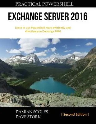 Gyakorlati PowerShell Exchange Server 2016: Második kiadás - Practical PowerShell Exchange Server 2016: Second Edition