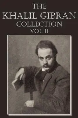 A Khalil Gibran-gyűjtemény II. kötet - The Khalil Gibran Collection Volume II