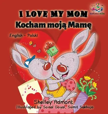 I Love My Mom (angol-lengyel kétnyelvű könyv) - I Love My Mom (English Polish Bilingual Book)