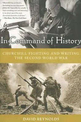 In Command of History: Churchill harcolva és írva a második világháborút - In Command of History: Churchill Fighting and Writing the Second World War