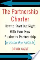 A partnerségi charta: Hogyan kezdjen jól az új üzleti partnerségével (vagy javítsa meg a jelenlegi partnerségét) - The Partnership Charter: How to Start Out Right with Your New Business Partnership (or Fix the One You're In)