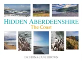 Rejtett Aberdeenshire: The Coast - Hidden Aberdeenshire: The Coast