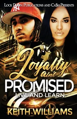 Loyalty Ain't Promised (Hűség nem ígérve): Élj és tanulj - Loyalty Ain't Promised: Live and Learn