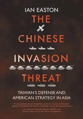 A kínai inváziós fenyegetés: Tajvan védelme és az amerikai stratégia Ázsiában - The Chinese Invasion Threat: Taiwan's Defense and American Strategy in Asia