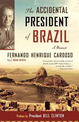 Brazília véletlen elnöke: A memoár - The Accidental President of Brazil: A Memoir