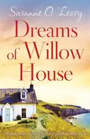 Dreams of Willow House: Magával ragadó, szívmelengető ír regény, tele családi titkokkal - Dreams of Willow House: Gripping, heartwarming Irish fiction full of family secrets