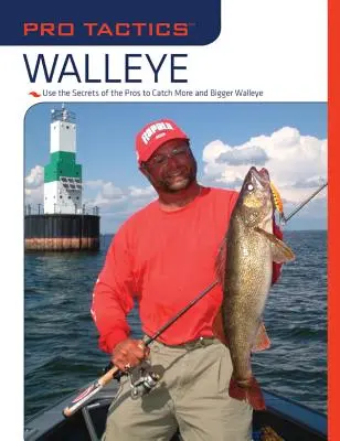 Pro Tactics(TM): Walleye: Használd a profik titkait, hogy több és nagyobb süllőt foghass - Pro Tactics(TM): Walleye: Use the Secrets of the Pros to Catch More and Bigger Walleye