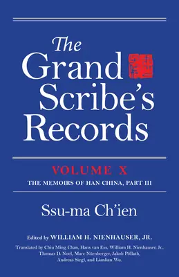 A nagy írnok feljegyzései, X. kötet: X. kötet: A Han-kínai emlékiratok, III. rész - The Grand Scribe's Records, Volume X: Volume X: The Memoirs of Han China, Part III