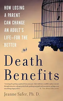 Halálesetek: Hogyan változtathatja meg egy felnőtt életét a szülő elvesztése -- jobbá téve azt - Death Benefits: How Losing a Parent Can Change an Adult's Life -- For the Better