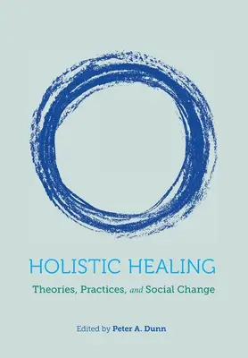 Holisztikus gyógyítás: Elméletek, gyakorlatok és társadalmi változások - Holistic Healing: Theories, Practices, and Social Change