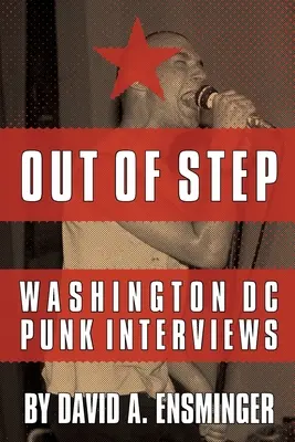 Out of Step: Washington D.C. Punk interjúk - Out of Step: Washington D.C. Punk Interviews